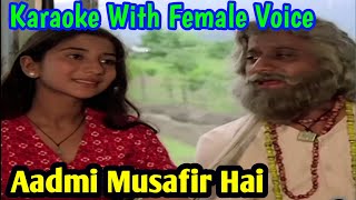 Aadmi Musafir Hai आदमी मुसाफिर है Karaoke With Female Voice [upl. by Aneres]