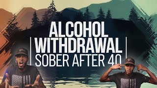 🫥ALCOHOL WITHDRAWAL⁉️  SOBER After 40  AaronOverEverything [upl. by Rotciv388]