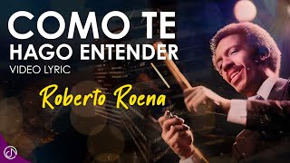 Como Te Hago ENTENDER 🧐  Roberto Roena Video Lyric [upl. by Anilat]