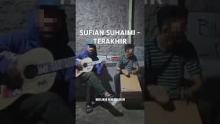 SUFIAN SUHAIMI  TERAKHIR COVER WB cover laguacoustic musikakustikcover [upl. by Nibot]