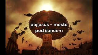 pegasus  mesto pod suncem [upl. by Jerrold]