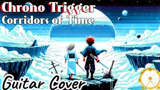 Chrono Trigger Corridors Of Time On Guitar [upl. by Lajes]