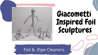 Giacometti Inspired Foil Sculptures [upl. by Kerianne940]