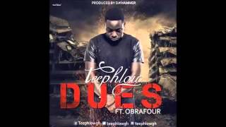 TeePhlow  Dues ft Obrafour Audio Slide [upl. by Nnyltiac270]