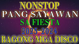 NONSTOP REMIX PANG SAYAWAN SA FIESTA 2023 2024 BAGONG MGA DISCO MIX 2023 VIRAL NONSTOP [upl. by Akemal]