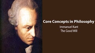 Immanuel Kant Groundwork for Metaphysics of Morals  The Good Will  Philosophy Core Concepts [upl. by Ammeg263]