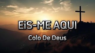 EISME AQUI  COLO DE DEUS MÚSICA COM LETRA ❤️ [upl. by Ecilef]