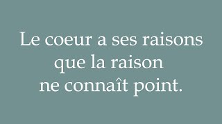 How to Pronounce Le coeur a ses raisons que la raison ne connaît point Correctly in French [upl. by Wrand]