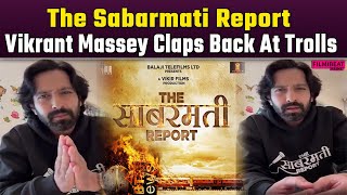 The Sabarmati Report Release Vikrant Massey Gives Befitting Reply To Trolls amp Threat [upl. by Nahtanoy]