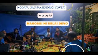 Nodaru Gauna Sigidrigi Cover  Makosoi Ni Delai Devo [upl. by Torras309]