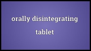 Orally disintegrating tablet Meaning [upl. by Susejedairam379]