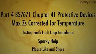 Part 4 BS7671 Chapter 41 Protective devices Max Zs Corrected for Temperature  18th Edition amp 2391 [upl. by Charles]