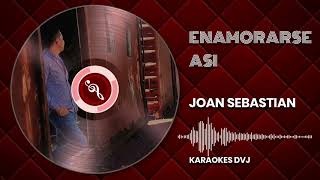 KARAOKE ENAMORARSE ASI JOAN SEBASTIAN [upl. by Shayn]