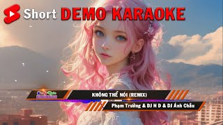 DEMO karaoke  Không Thể Nói Remix  Phạm Trưởng amp DJ Ánh Chẫu [upl. by Ydnal]