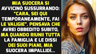 La Suocera Si Avvicinò Sussurrando “Cara Sei Qui Temporaneamente Fai Le Valigie”  STORIE DI VITA [upl. by Eiramrebma211]