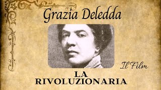 GRAZIA DELEDDA  FILM quotLA RIVOLUZIONARIAquot  CON LA PARTECIPAZIONE DI MIA MADRE ZIA BADORA [upl. by Leavelle291]