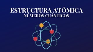 Estructura Atómica y Numeros Cuanticos [upl. by Anassor]