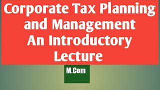 Corporate Tax Planning and Management [upl. by Zenia]