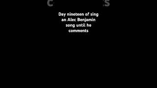 Day nineteen of singing an Alec Benjamin song until he comments music lyrics song alecbenjamin [upl. by Ardnassac]