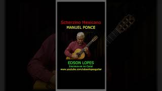 Edson Lopes plays PONCE Scherzino Mexicano [upl. by Inaboy]