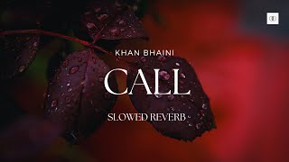 Call Slowed amp Reverb  Khan Bhaini [upl. by Puiia]