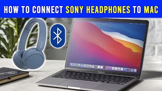 How to Connect Sony Headphones to Your Mac A StepbyStep Guide [upl. by Groves]