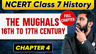 The Mughals 16th to 17th Century FULL CHAPTER  Class 7 History Chapter 4  UPSC Preparation [upl. by Lippold]