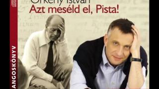 Örkény István Azt meséld el Pista  hangoskönyv Mácsai Pál előadásában [upl. by Darton934]