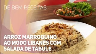 De bem receitas  Arroz Marroquino ao modo Libanês com salada de tabule 22042015 [upl. by Tilagram934]