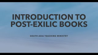 INTRODUCTION TO POST EXILIC BOOKS  OVERVIEW OF THE BOOKS OF THE BIBLE SOUTH ASIA TEACHING MINISTRY [upl. by Readus]