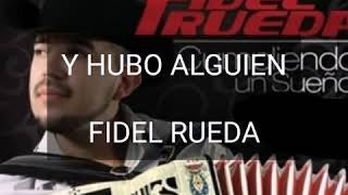 Y HUBO ALGUIEN  LETRA  FIDEL RUEDA [upl. by Powers]