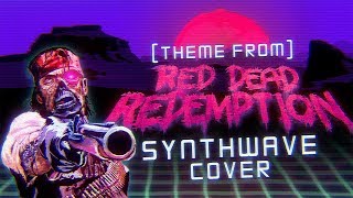 Theme From Red Dead Redemption Synthwave Cover [upl. by Eislehc]