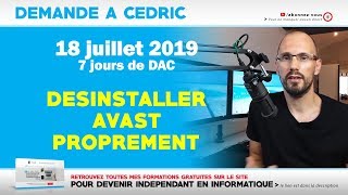 DAC  Comment désinstaller Avast proprement  18072019 [upl. by Anaiad]