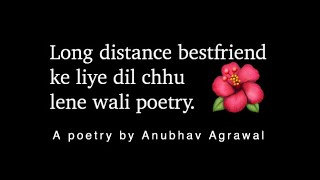 Most emotional poetry for long distance best friend  Anubhav Agrawal  iwritewhatyoufeel  2019 [upl. by Nevet]