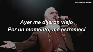 Mi Vejez  Vicente Fernández Letra  Lyrics [upl. by Ekusoyr]