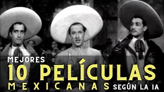 10 mejores películas del Cine de Oro Mexicano según la IA  México lindo y amado [upl. by Allimak]