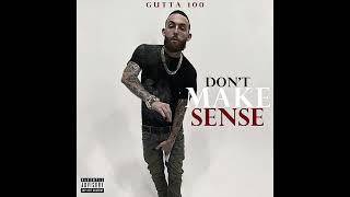 Gutta100 quotDont Make Sensequot Official Audio [upl. by Clayborn]