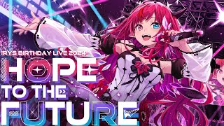 【HOPE TO THE FUTURE 3D LIVE】 IRyS 2024 Birthday Live IRySBDay [upl. by Ttevy243]