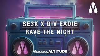 SE3K Div Eadie  Rave The Night [upl. by Aynosal]