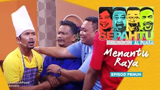 EPISOD PENUH Sepahtu Reunion Al Puasa 2017  Menantu Raya [upl. by Eng]