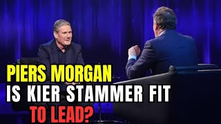 Piers Morgan Asks What We’re All Thinking Is Starmer Fit to LeadquotGB news [upl. by Scharf]