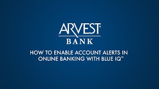 Arvest Online Banking with BlueIQ™  How To Enable Account Alerts [upl. by Warrin811]