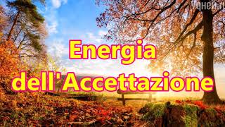 Energia dellAccettazione [upl. by Erialc]