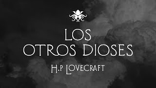 quotLos Otros Diosesquot de H P Lovecraft [upl. by Tterab]