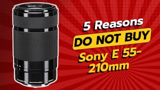 DONT BUY SONY E 55210MM F4563 LENS 🚫📸  5 REASONS WHY [upl. by Taro]