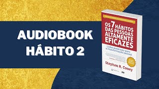 Os 7 hábitos das pessoas altamente eficazes AUDIOLIVRO  HÁBITO 2  narraçãohumana [upl. by Englis405]