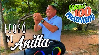 FIOFÓ DE ANITTA VIDEO CLIPE OFICIAL  FORRÓ 100 PRECONCEITO [upl. by Jabon497]