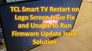 TCL Smart TV Restart on Logo Screen Issue Fix and Unable to Run Firmware Update Issue Solution [upl. by Matrona]