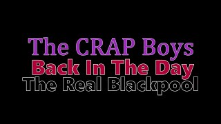 The CRAP Boys  Back in the day  The Real Blackpool [upl. by Burrus]