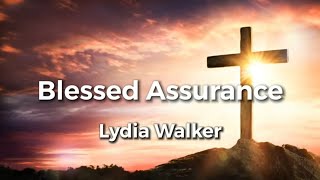 Blessed Assurance Jesus is Mine Lyric Video  Lydia Walker  Acoustic Hymns with Lyrics Christian [upl. by Willing382]